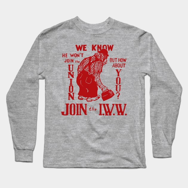 Join The IWW - Industrial Workers of the World, Anti-Scab, Labor History, Union, Socialist Long Sleeve T-Shirt by SpaceDogLaika